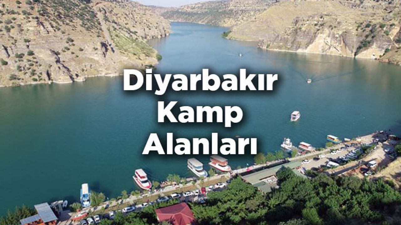 Diyarbakır'da Kamp yapabileceğiz Alanlar!