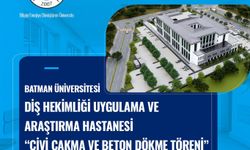 Batman Diş Hekimliği Uygulama ve Araştırma Hastanesi'nin yapım çalışmaları hızlandırıldı