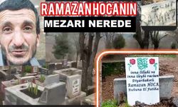 Ramazan Hoca'nın kabri nerede!