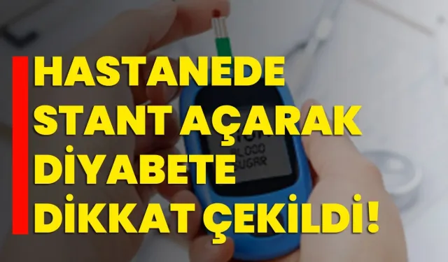 Hastanede stant açarak diyabete dikkat çekildi